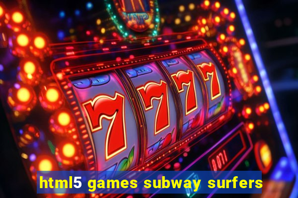 html5 games subway surfers